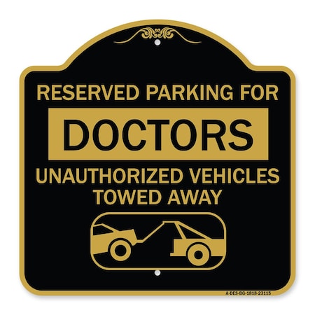 Signmission Reserved Parking for Doctors Unauthorized Vehicles Towed Away, A-DES-BG-1818-23115 A-DES-BG-1818-23115